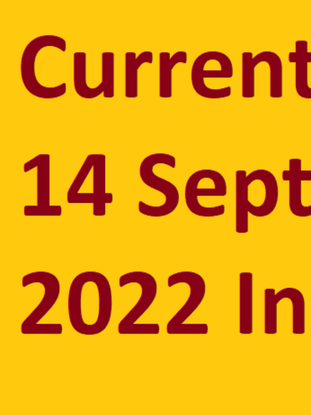 Current Affair Of 14 September 2022