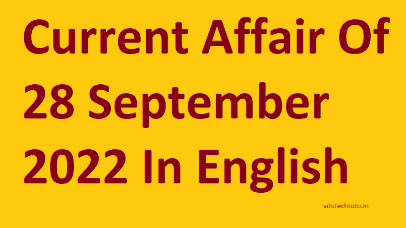 Current Affair Of 28 September 2022 In English Right Now