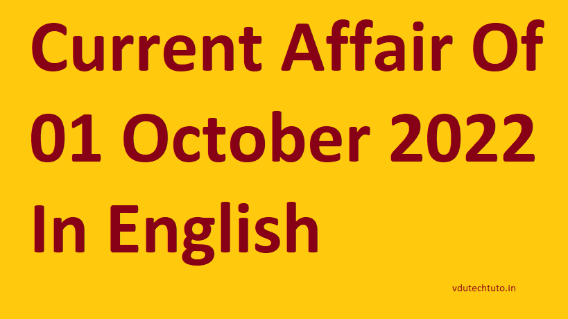 Top10+ Current Affair Of 01 October 2022 In English Right Now