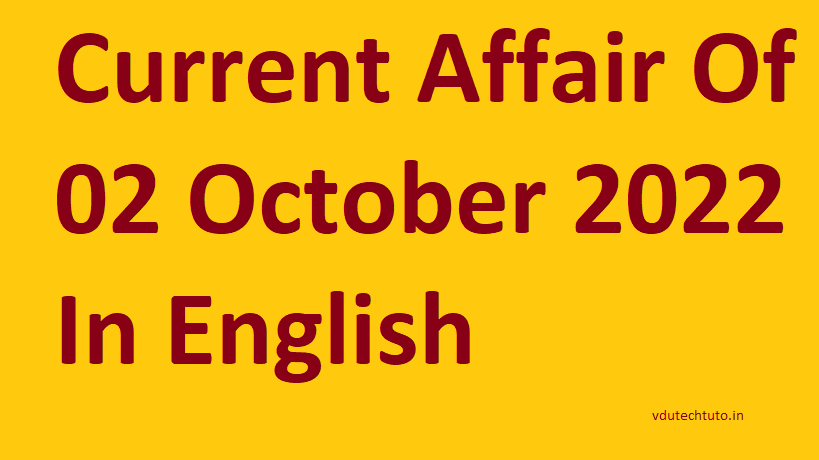 Current Affair Of 02 October 2022 In English Right Now