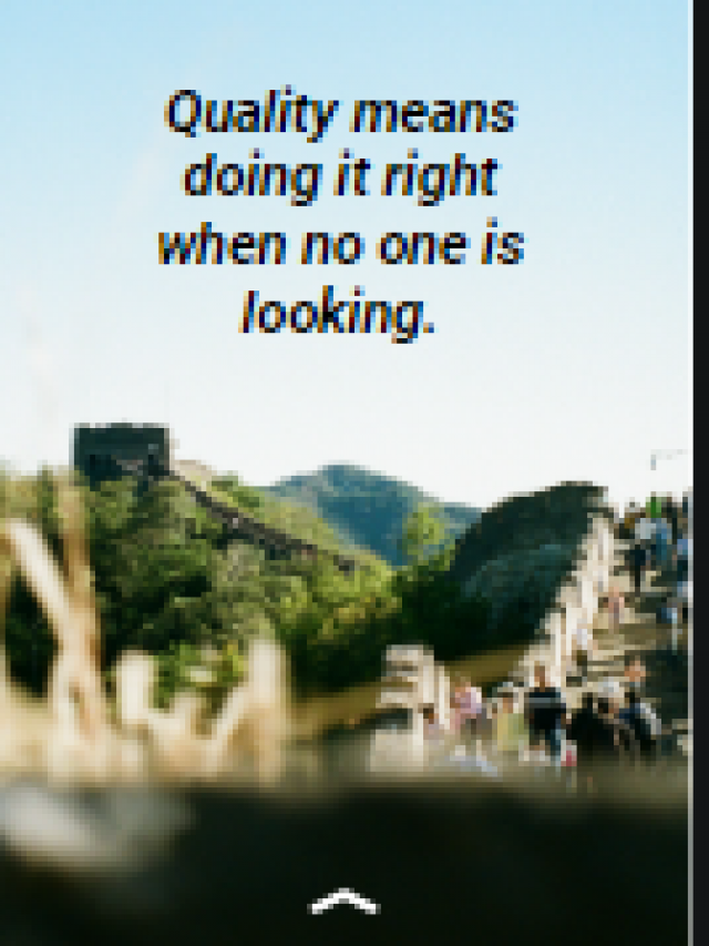 Quality means doing it right when no one is looking.